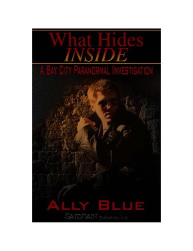 What hides inside: Bay City Paranormal Investigations Series, Book 2