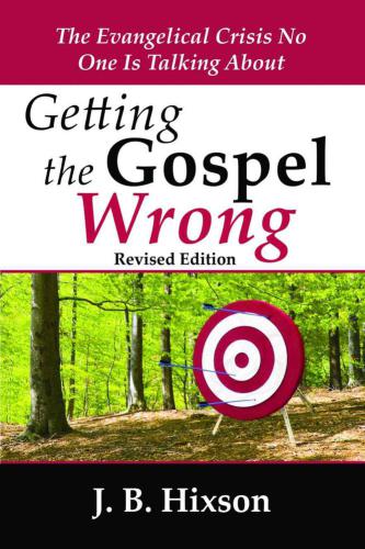 Getting the Gospel Wrong: The Evangelical Crisis No One Is Talking About