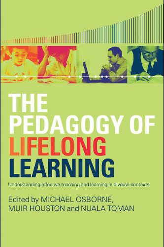 The Pedagogy of Lifelong Learning: Understanding Effective Teaching and Learning in Diverse Contexts