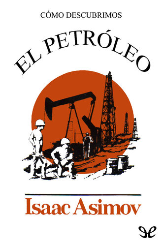 Cómo descubrimos el petróleo