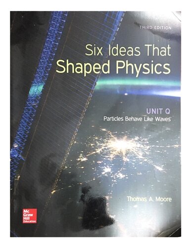 Six Ideas That Shaped Physics Unit Q