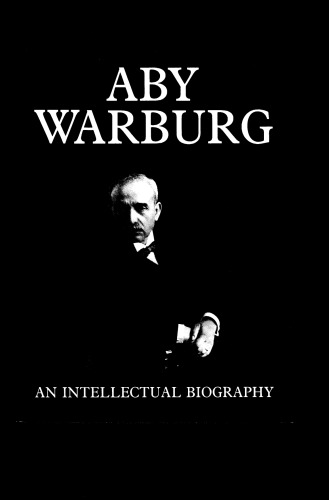 Aby Warburg: An Intellectual Biography