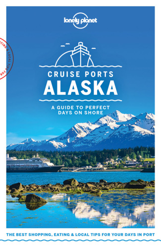 Lonely Planet Cruise Ports Alaska