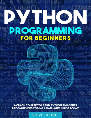 Python Programming for Beginners: A Crash Course to Learn Python and Other Recommended Coding