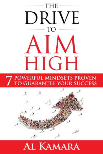 The drive to aim high: seven powerful mindsets proven to guarantee your success