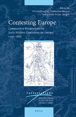 Contesting Europe Comparative Perspectives on Early Modern Discourses on Europe, 1400-1800