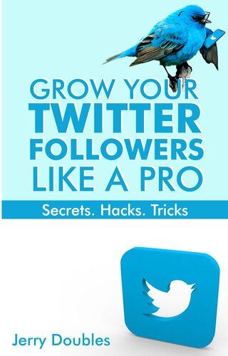 Grow Your Twitter Followers Like a Pro: Secrets. Hacks. Tricks