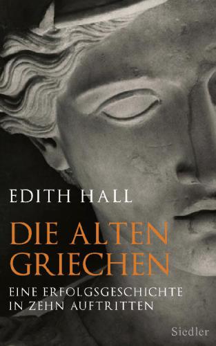 Die alten Griechen - Eine Erfolgsgeschichte in zehn Auftritten