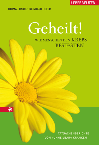 Geheilt!: Wie Menschen den Krebs besiegten