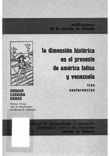 La dimensión histórica en el presente de América Latina y Venezuela: Tres conferencias