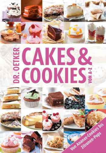 Cakes & Cookies von A-Z: Von Ananas-Cookies bis Zitronenpops