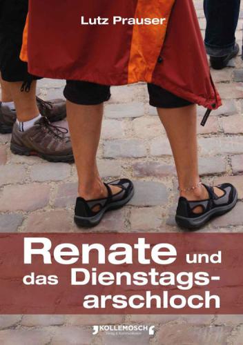 Renate und das Dienstagsarschloch