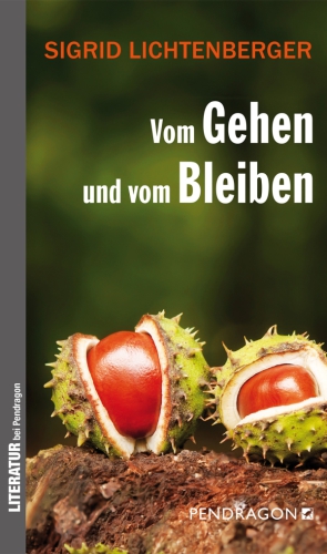 Vom Gehen und vom Bleiben: Prosa und Erinnerungen