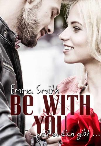 Be with you: weil es Dich gibt