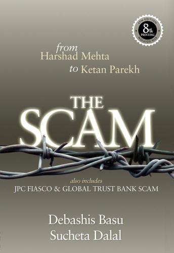 THE SCAM: from Harshad Mehta to Ketan Parekh Also includes JPC FIASCO & Global Trust Bank Scam