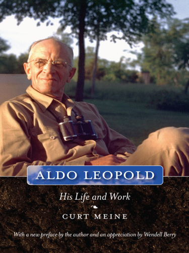 Aldo Leopold: his life and work