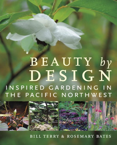 Beauty by design: inspired gardening in the Pacific Northwest