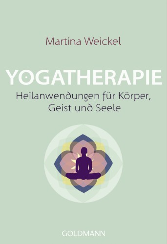 Yogatherapie Heilanwendungen für Körper, Geist und Seele