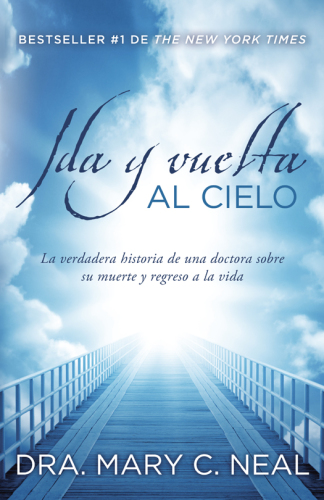 Ida y vuelta al cielo: la verdadera historia de una doctora sobre su muerte y regreso a la vida