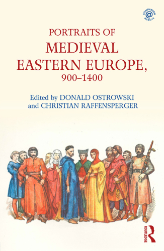 Portraits of Medieval Eastern Europe, 900-1400