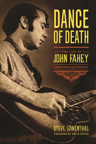 Dance of death: the life of John Fahey, American guitarist