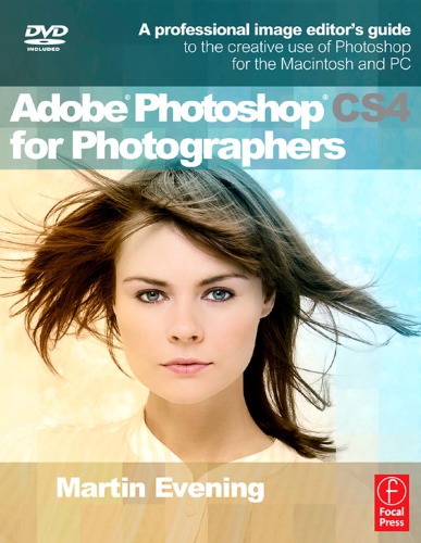 Adobe Photoshop CS4 for Photographers: Learn Photoshop the Martin Evening way!