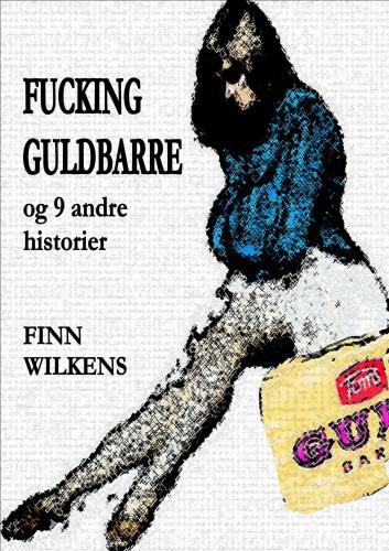 FUCKING GULDBARRE og 9 andre historier