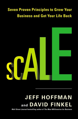 Scale: seven proven principles to grow your business and get your life back