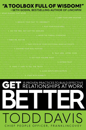 Get better: 15 proven practices to build effective relationships at work