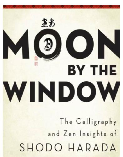 Moon by the Window: the Calligraphy and Zen Insights of Shodo Harada