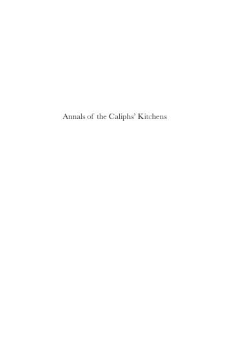 Annals of the Caliphs' Kitchens Ibn Sayyār al-Warrāq's Tenth-Century Baghdadi Cookbook