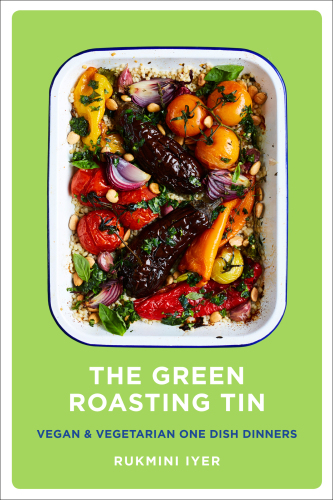 The green roasting tin vegan & vegetarian one dish dinners