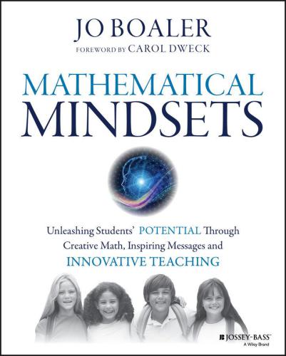 Mathematical Mindsets: Unleashing Students' Potential through Creative Math, Inspiring Messages and Innovative Teaching