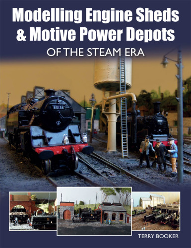 Modelling Engine Sheds and Motive Power Depots of the Steam Era