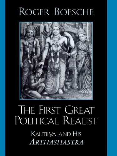 The First Great Political Realist Kautilya and His Arthashastra