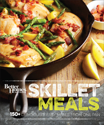 Skillet meals: 150+ deliciously easy meals from one pan