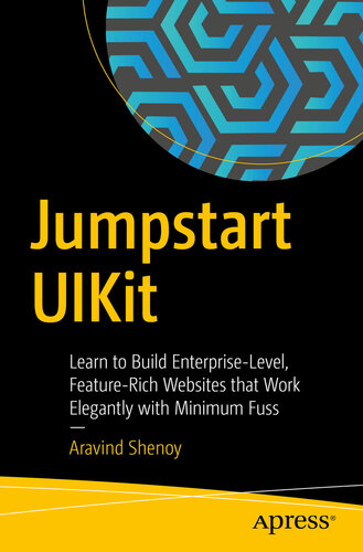 Jumpstart UIKit: Learn to Build Enterprise-Level, Feature-Rich Websites that Work Elegantly with Minimum Fuss