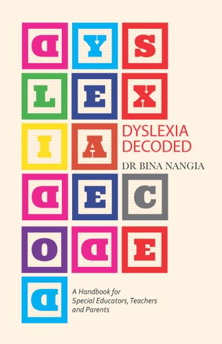 Dyslexia decoded: a systematic approach to dealing with specific learning difficulties that worked with real life cases