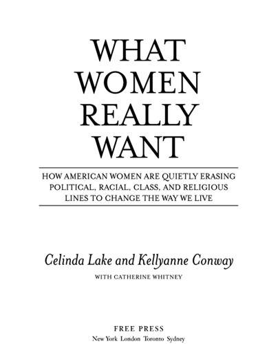 What women really want: how american women are quietly erasing political, racial, class, and religious lines to change the way we live