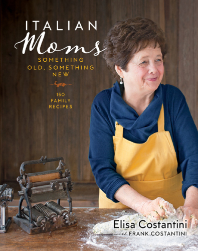 Italian moms: something old, something new: 150 family recipes