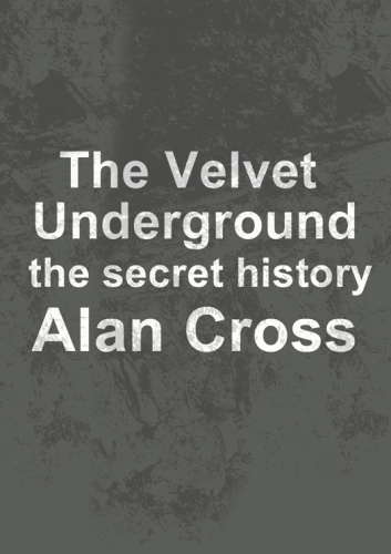 The velvet underground: the secret history