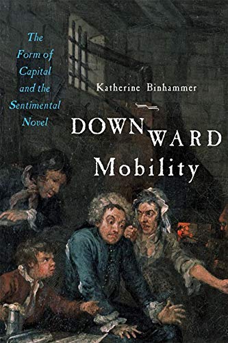 Downward Mobility: The Form of Capital and the Sentimental Novel