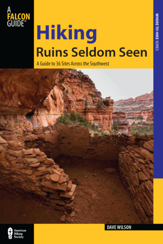 Hiking ruins seldom seen: a guide to 36 sites across the southwest