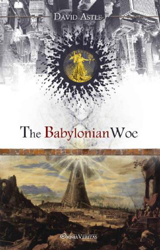 The babylonian woe: a study of the origin of certain banking practices and of their effect on the events of ancient history, written in the light of the present day