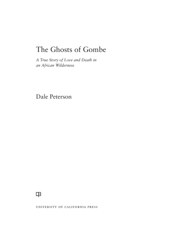 The ghosts of Gombe: a true story of love and death in an African wilderness