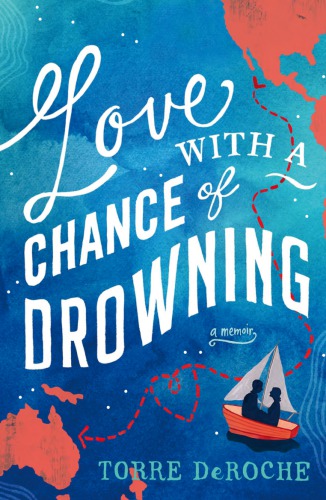 Love with a chance of drowning: a memoir