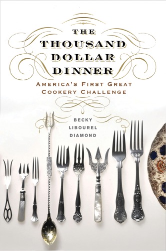 The thousand dollar dinner: America's first great cookery challenge