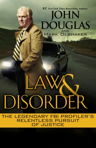 Law & disorder: the legendary FBI profiler's relentless pursuit of justice