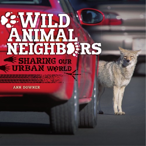 Wild animal neighbors: sharing our urban world