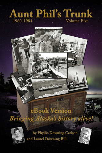 Aunt Phil's Trunk Volume Five: Bringing Alaska's History Alive!